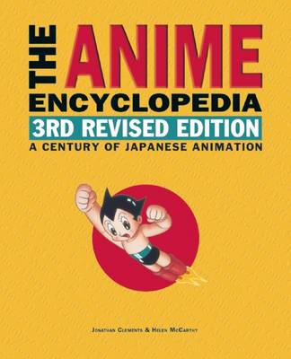 Anime Encyclopedia, 3rd Revised Edition: A Century of Japanese Animation