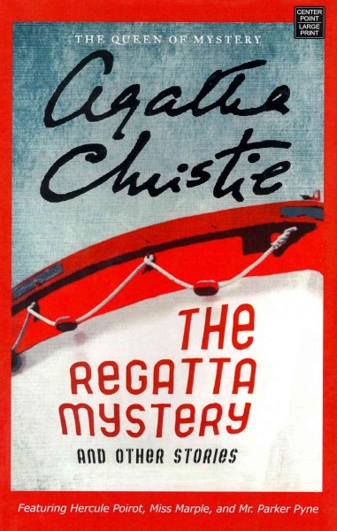 Regatta Mystery and Other Stories Large type / large print edition