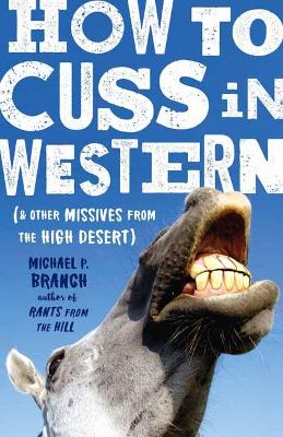 How to Cuss in Western: And Other Missives from the High Desert