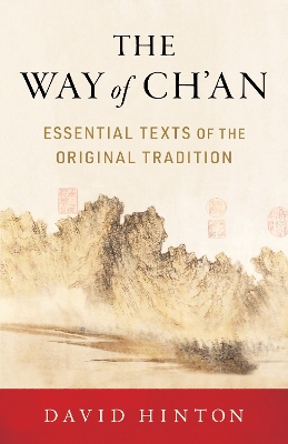 Way of Ch'an: Essential Texts of the Original Tradition