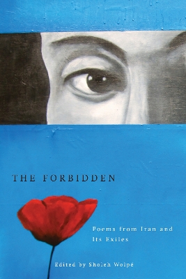 Forbidden: Poems from Iran and its Exiles