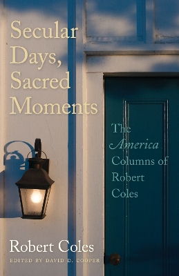 Secular Days, Sacred Moments: The America Columns of Robert Coles