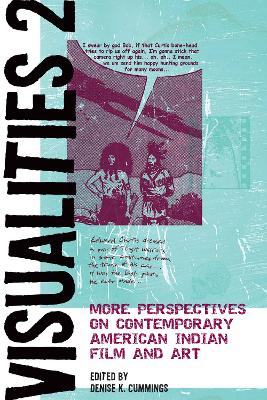 Visualities 2: More Perspectives on Contemporary American Indian Film and Art