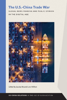 U.S.China Trade War: Global News Framing and Public Opinion in the Digital Age