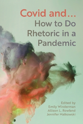 COVID and...: How to Do Rhetoric in a Pandemic