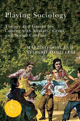 Playing Sociology: Theory and Games for Coping with Mimetic Crisis and Social Conflict