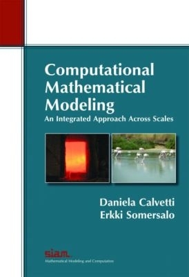 Computational Mathematical Modeling: An Integrated Approach Across Scales