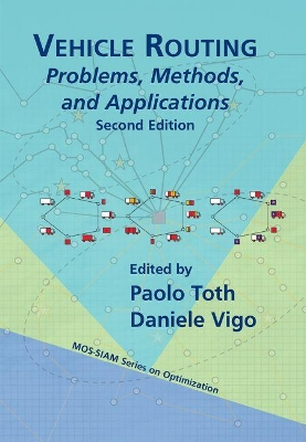 Vehicle Routing: Problems, Methods, and Applications Second Edition