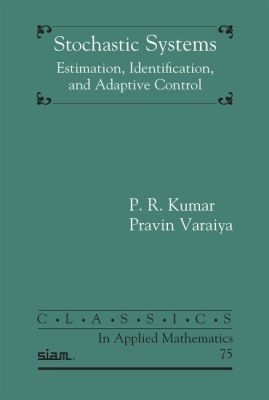 Stochastic Systems: Estimation, Identification, and Adaptive Control