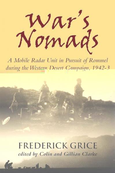 War's Nomads: A Mobile Radar Unit in Pursuit of Rommel during the Western Desert Campaign, 1942-3