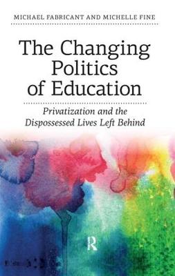 Changing Politics of Education: Privitization and the Dispossessed Lives Left Behind