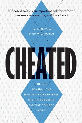 Cheated: The UNC Scandal, the Education of Athletes, and the Future of Big-Time  College Sports
