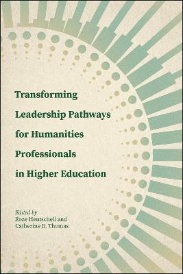 Transforming Leadership Pathways for Humanities Professionals in Higher  Education