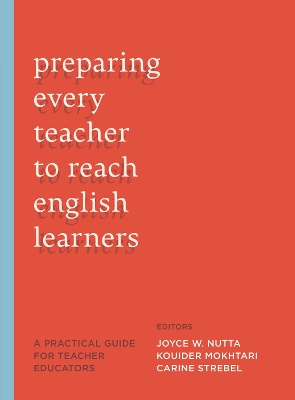 Preparing Every Teacher to Reach English Learners: A Practical Guide for Teacher Educators