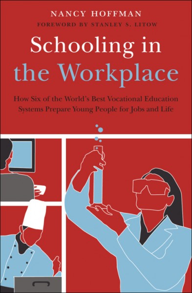 Schooling in the Workplace: How Six of the World's Best Vocational Education Systems Prepare Young People for Jobs and Life