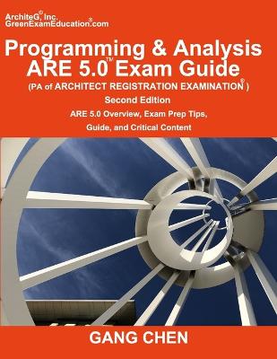 Programming & Analysis (PA) ARE 5.0 Exam Guide (Architect Registration  Examination), 2nd Edition: ARE 5.0 Overview, Exam Prep Tips, Guide, and Critical Content