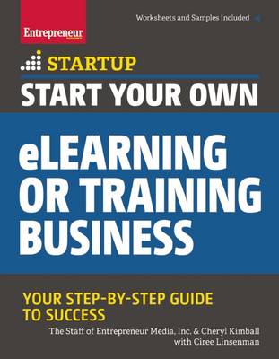 Start Your Own eLearning or Training Business: Your Step-By-Step Guide to Success