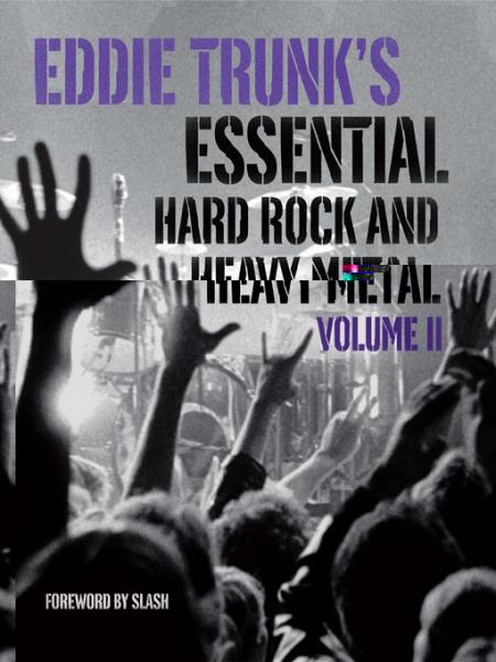 Eddie Trunk's Essential Hard Rock and Heavy Metal, Volume II