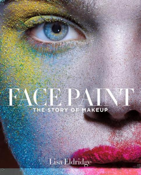 Face Paint: The Story of Makeup