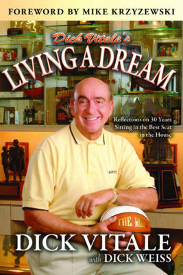 Dick Vitale's Living A Dream: Reflections on 25 Years Sitting in the Best Seat in the House
