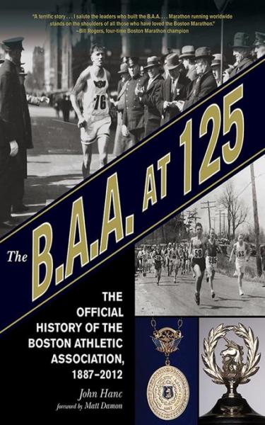 B.A.A. at 125: The Official History of the Boston Athletic Association, 1887-2012
