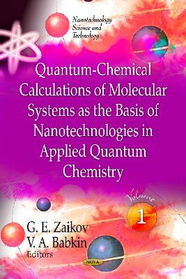 Quantum-Chemical Calculations of Molecular System as the Basis of Nanotechnologies in Applied Quantum Chemistry. Volume 1