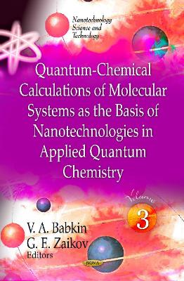 Quantum-Chemical Calculations of Molecular System as the Basis of  Nanotechnologies in Applied Quantum Chemistry: Volume 3