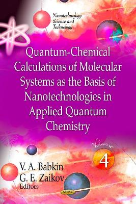 Quantum-Chemical Calculations of Molecular System as the Basis of Nanotechnologies in Applied Quantum Chemistry. Volume 4