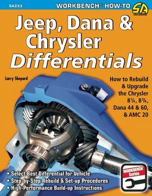 Jeep, Dana & Chrysler Differentials: How to Rebuild the 8-1/4, 8-3/4, Dana 44 & 60 & AMC 20