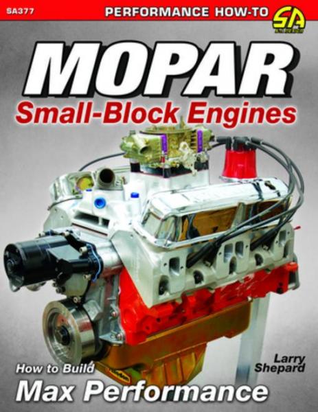 Mopar Small-Blocks: How to Build Max Performance