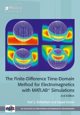 Finite-Difference Time-Domain Method for Electromagnetics with MATLAB®  Simulations 2nd edition