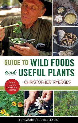 Guide to Wild Foods and Useful Plants Second Edition, Second edition, Revised & Updated