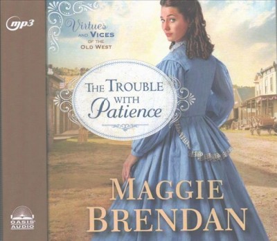 Trouble with Patience: A Novel Volume 1 Unabridged edition