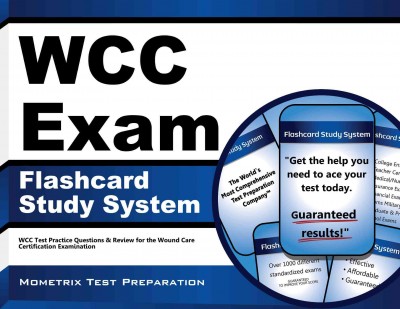 Wcc Exam Flashcard Study System: Wcc Test Practice Questions & Review for the Wound Care Certification  Examination
