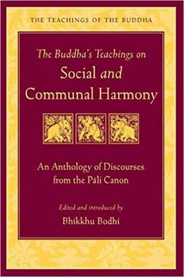 Buddha's Teachings on Social and Communal Harmony: An Anthology of Discourses from the Pali Canon