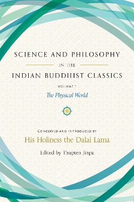 Science and Philosophy in the Indian Buddhist Classics, Vol. 1: The Physical World