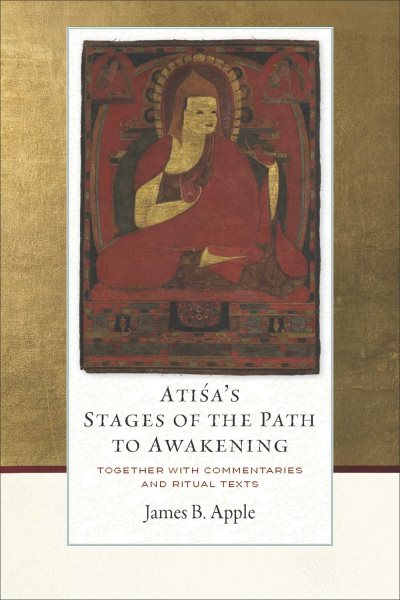 Atiasa's Stages of the Path to Awakening: Together with Commentaries and Ritual Texts
