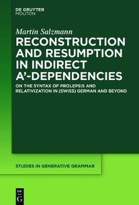 Reconstruction and Resumption in Indirect a -Dependencies: A Comparative West-Germanic Perspective on Relative Clauses and the   Proleptic Construction