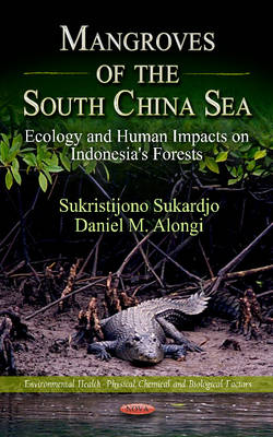 Mangroves of the South China Sea: Ecology and Human Impacts on Indonesia's Forests