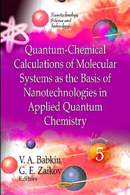 Quantum-Chemical Calculations of Molecular Systems as the Basis of  Nanotechnologies in Applied Quantum Chemistry: Volume 5