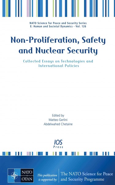 Non-proliferation, Safety and Nuclear Security: Collected Essays on Technologies and International Policies