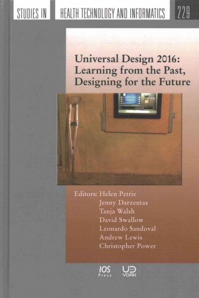 Universal Design 2016: Learning from the Past, Designing for the Future: Proceedings of the 3rd International Conference on Universal Design (UD  2016), York, United Kingdom, August 21  24, 2016