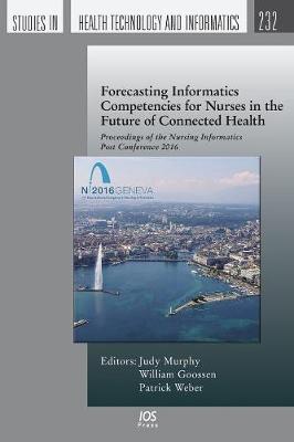 Forecasting Informatics Competencies for Nurses in the Future of Connected  Health: Proceedings of the Nursing Informatics Post Conference 2016