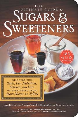 Ultimate Guide To Sugars & Sweeteners: 185 A to Z Entrees