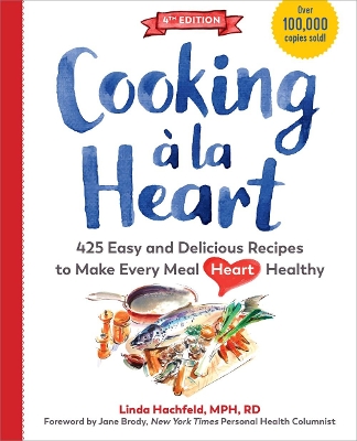 Cooking à la Heart, Fourth Edition: 500 Easy and Delicious DASH and Mediterranean Diet Friendly Recipes for  Heart-Conscious, Healthy Meals Fourth