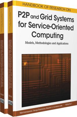 Handbook of Research on P2P and Grid Systems for Service-Oriented Computing: Models, Methodologies and Applications Two Volumes