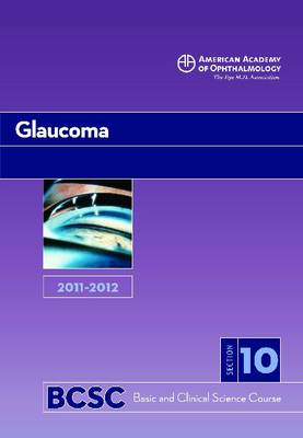Basic and Clinical Science Course (BCSC) 2010-2011 Section 10: Glaucoma Revised edition