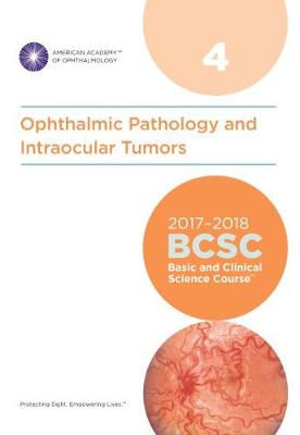 2017-2018 Basic and Clinical Science Course (BCSC): Section 4: Ophthalmic  Pathology and Intraocular Tumors