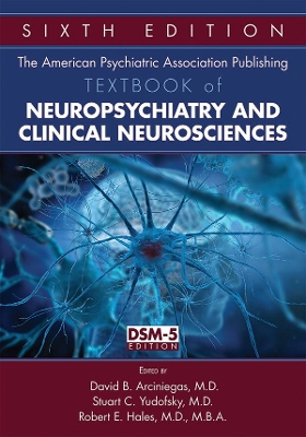 American Psychiatric Publishing Textbook of Neuropsychiatry and Behavioral Neuroscience