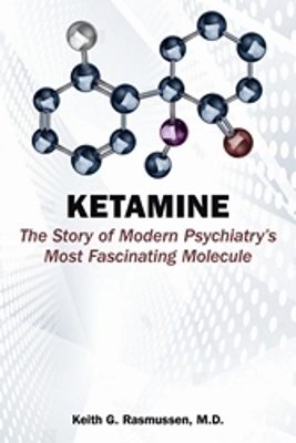 Ketamine: The Story of Modern Psychiatry's Most Fascinating Molecule